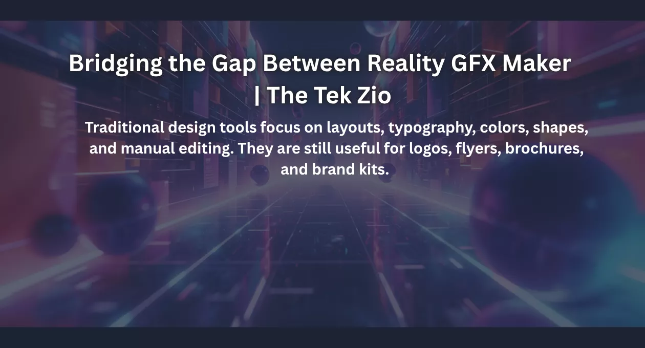 Bridging the Gap Between Reality GFX Maker | The Tek Zio