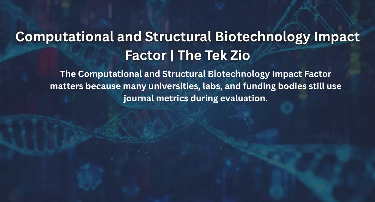 Computational and Structural Biotechnology Impact Factor | The Tek Zio