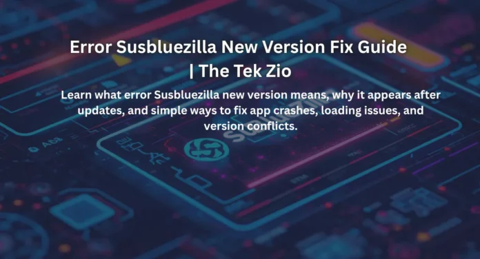 Error Susbluezilla New Version Fix Guide | The Tek Zio