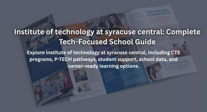 Institute of technology at syracuse central: Complete Tech-Focused School Guide