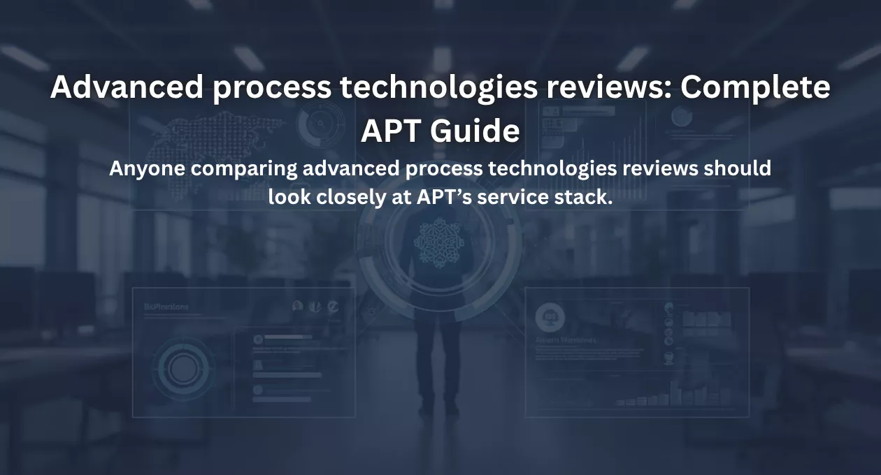 Advanced process technologies reviews: Complete APT Guide