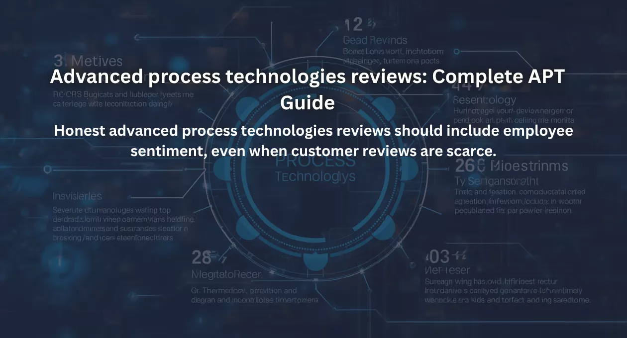 Advanced process technologies reviews: Complete APT Guide