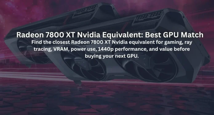 radeon 7800 xt nvidia equivalent