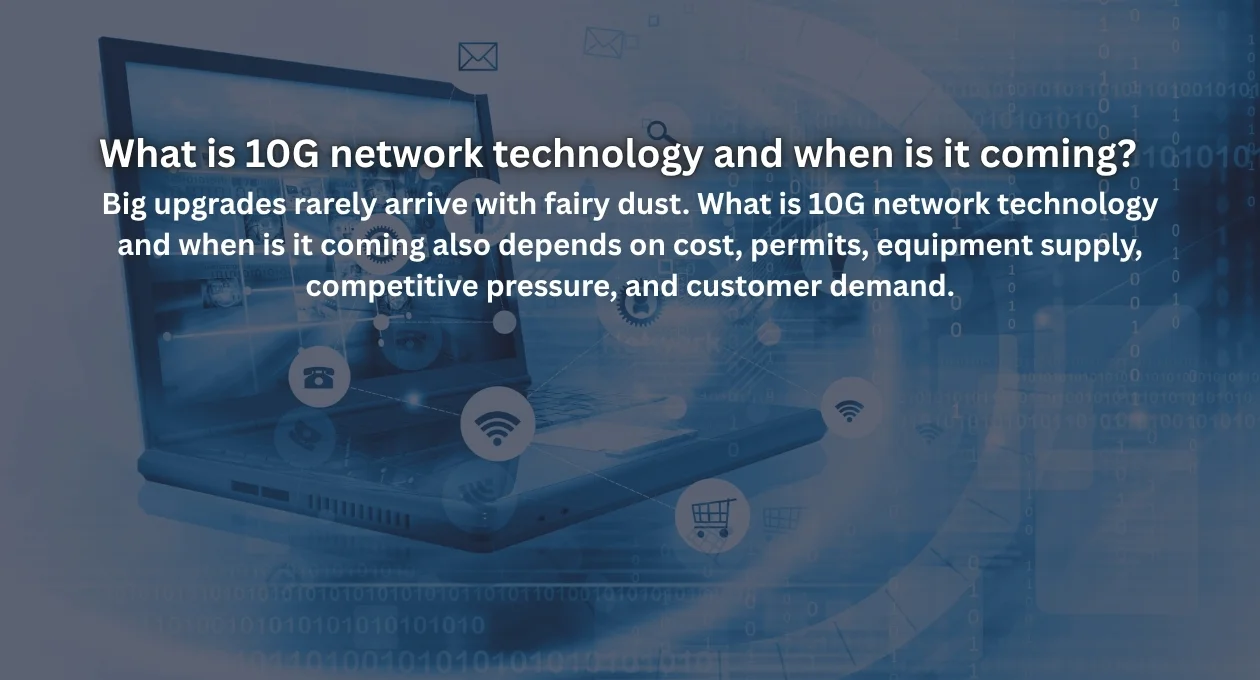 What is 10G network technology and when is it coming?