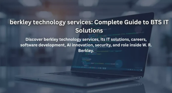 berkley technology services: Complete Guide to BTS IT Solutions