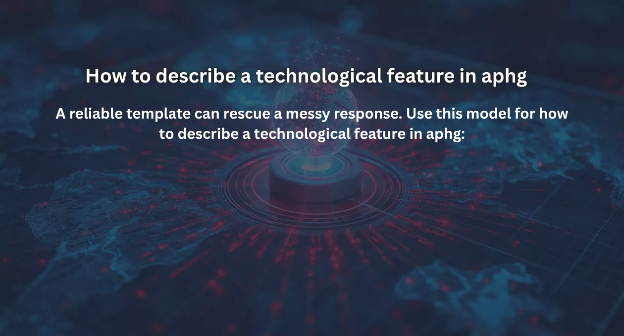 How to describe a technological feature in aphg