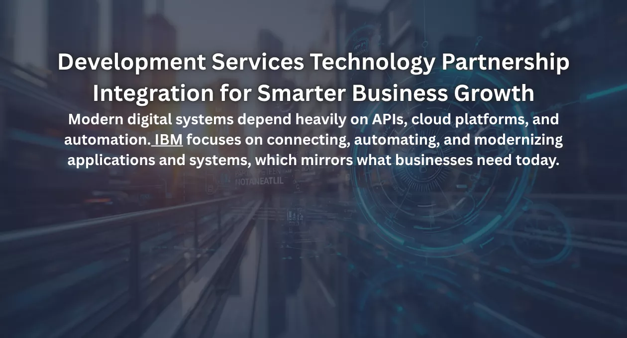 Development Services Technology Partnership Integration for Smarter Business Growth