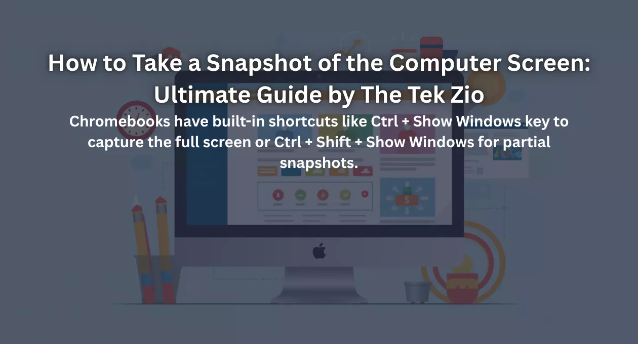 How to Take a Snapshot of the Computer Screen: Ultimate Guide by The Tek Zio