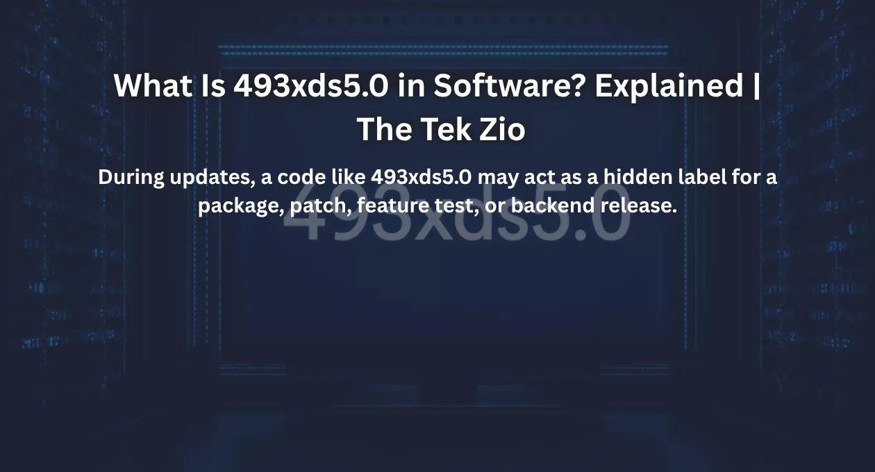 What Is 493xds5.0 in Software? Explained | The Tek Zio