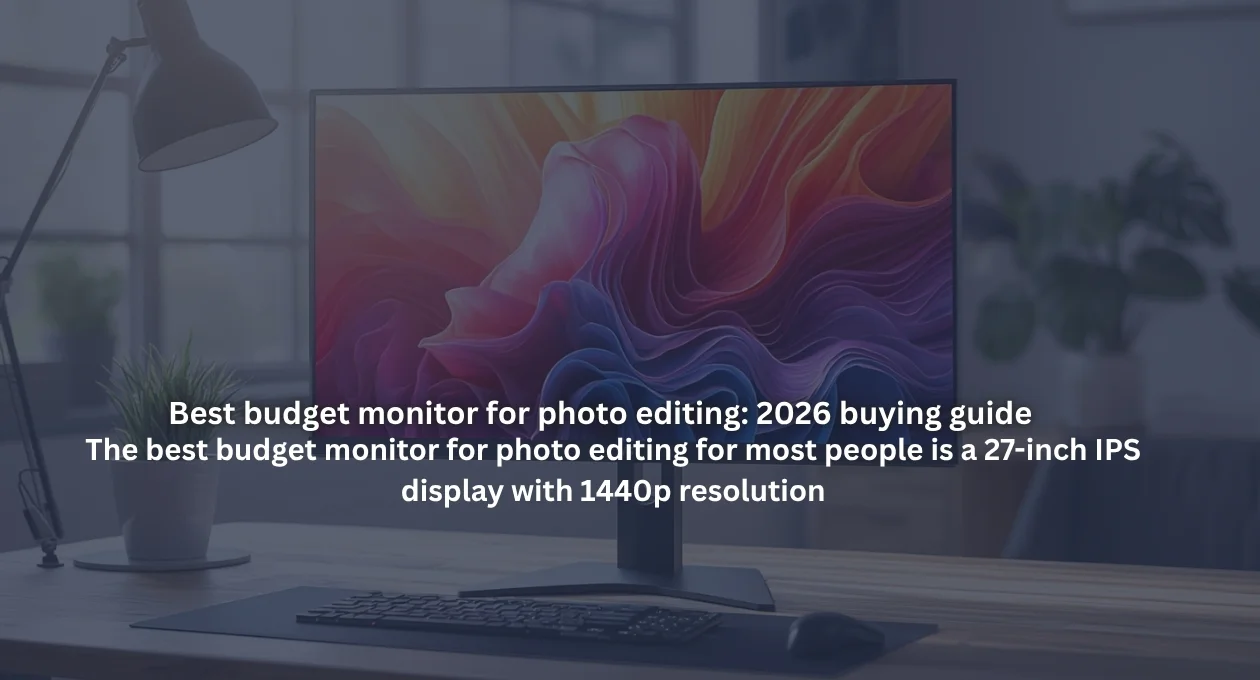 Best budget monitor for photo editing