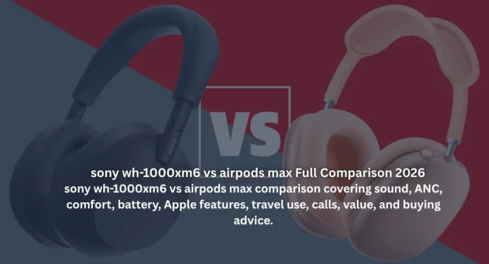 sony wh-1000xm6 vs airpods max