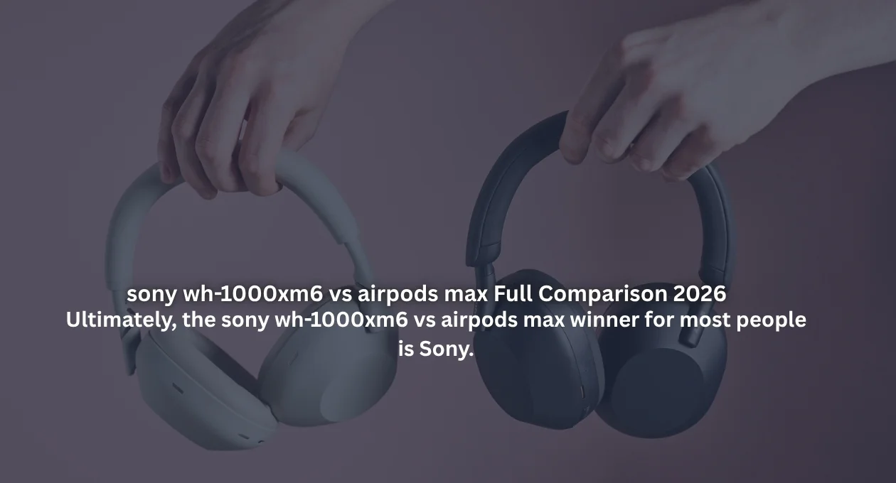 sony wh-1000xm6 vs airpods max